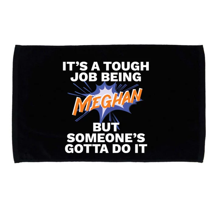 Funny First Name Is Meghan Tough Job Being Meghan Meaningful Gift Microfiber Hand Towel