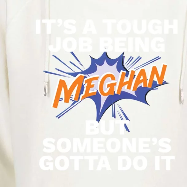 Funny First Name Is Meghan Tough Job Being Meghan Meaningful Gift Womens Funnel Neck Pullover Hood