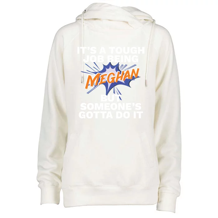 Funny First Name Is Meghan Tough Job Being Meghan Meaningful Gift Womens Funnel Neck Pullover Hood