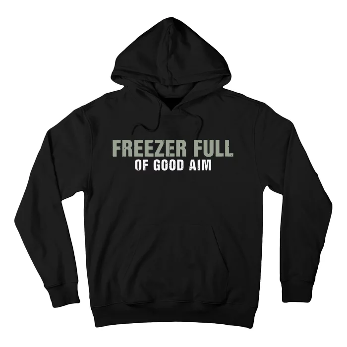 Freezer Full Of Good Aim Funny Saying Hoodie