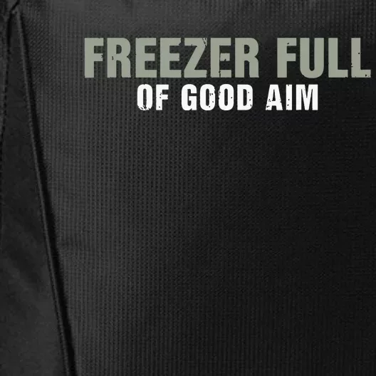 Freezer Full Of Good Aim Funny Saying City Backpack