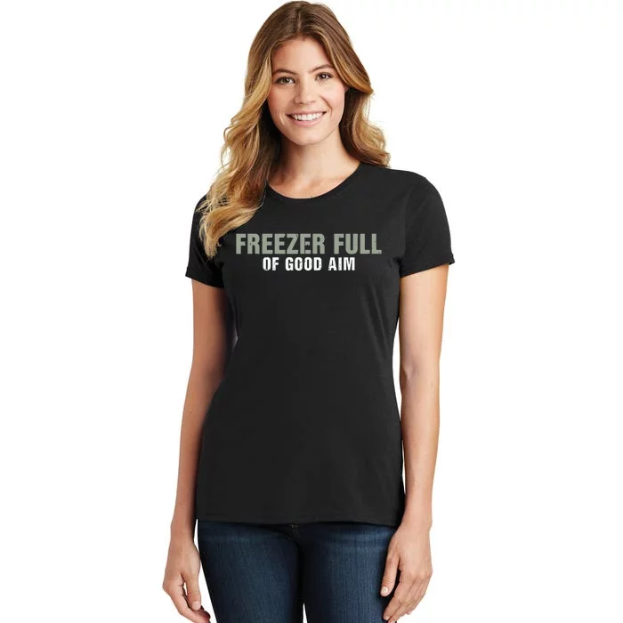 Freezer Full Of Good Aim Funny Saying Women's T-Shirt