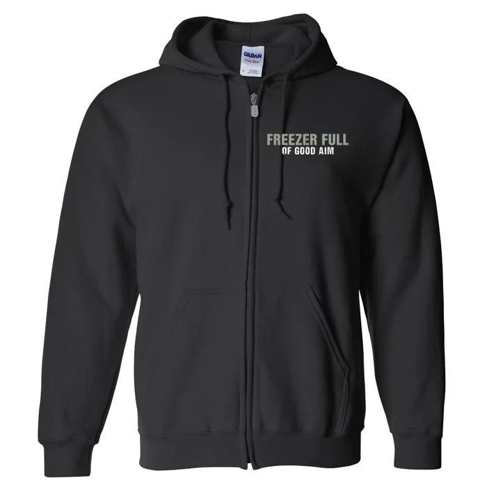 Freezer Full Of Good Aim Funny Saying Full Zip Hoodie