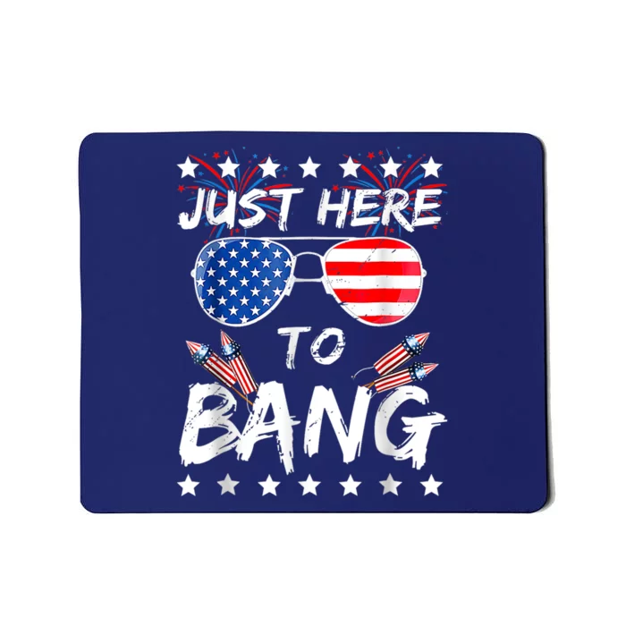 Funny Fourth Of July 4th Of July Im Just Here To Bang Mousepad