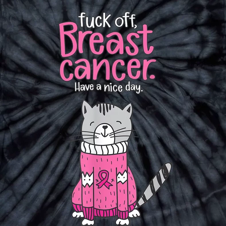 Funny Fuck Off Breast Cancer Have A Nice Day Cat Tie-Dye T-Shirt