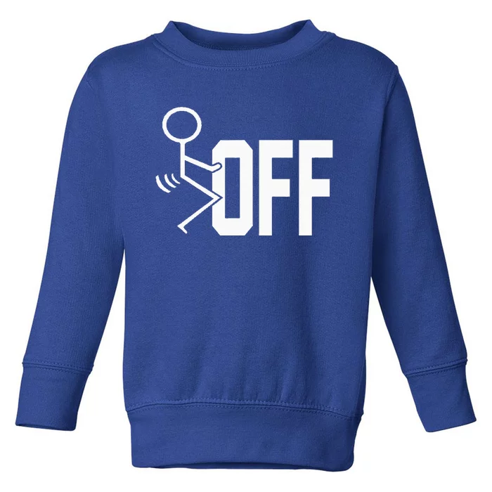 Funny Fuck Off Meme Toddler Sweatshirt