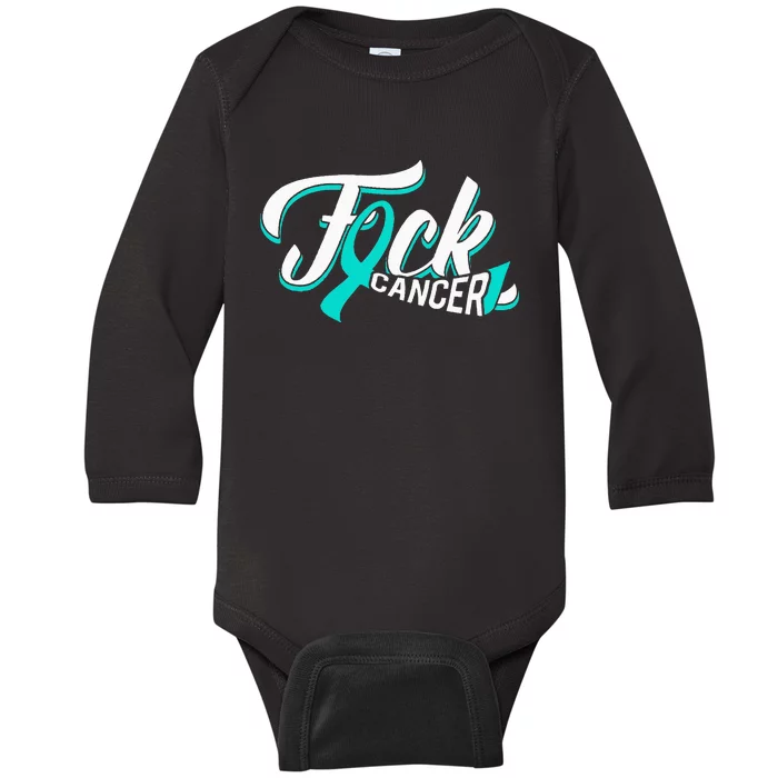 Funny Fuck Ovarian Cancer Teal Ribbon Gift Cancer Survivor Baby Long Sleeve Bodysuit