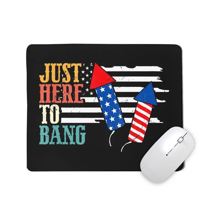 Funny Fourth Of July 4th Of July Im Just Here To Bang Mousepad