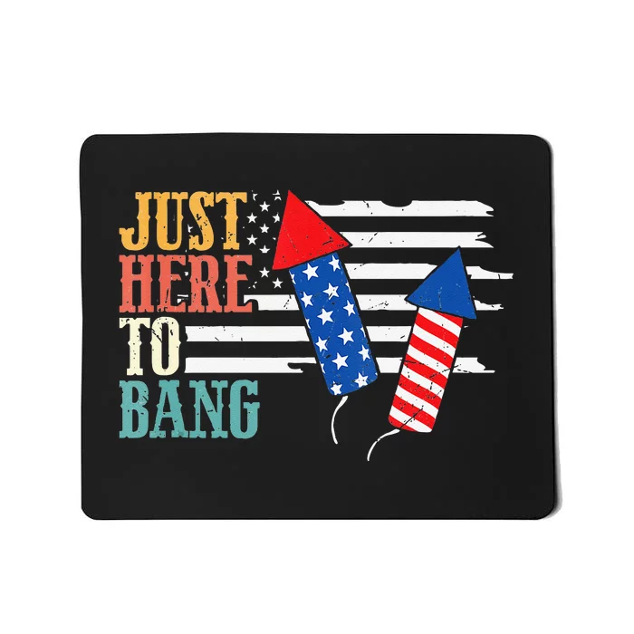 Funny Fourth Of July 4th Of July Im Just Here To Bang Mousepad