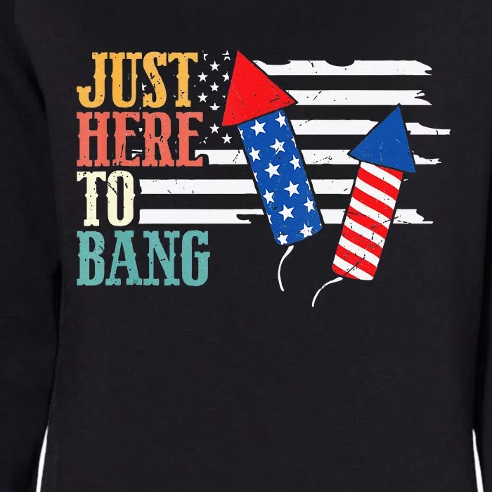 Funny Fourth Of July 4th Of July Im Just Here To Bang Womens California Wash Sweatshirt