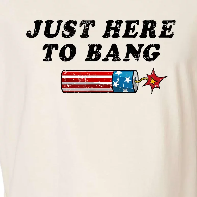 Funny Fourth Of July 4th Of July Im Just Here To Bang Garment-Dyed Women's Muscle Tee