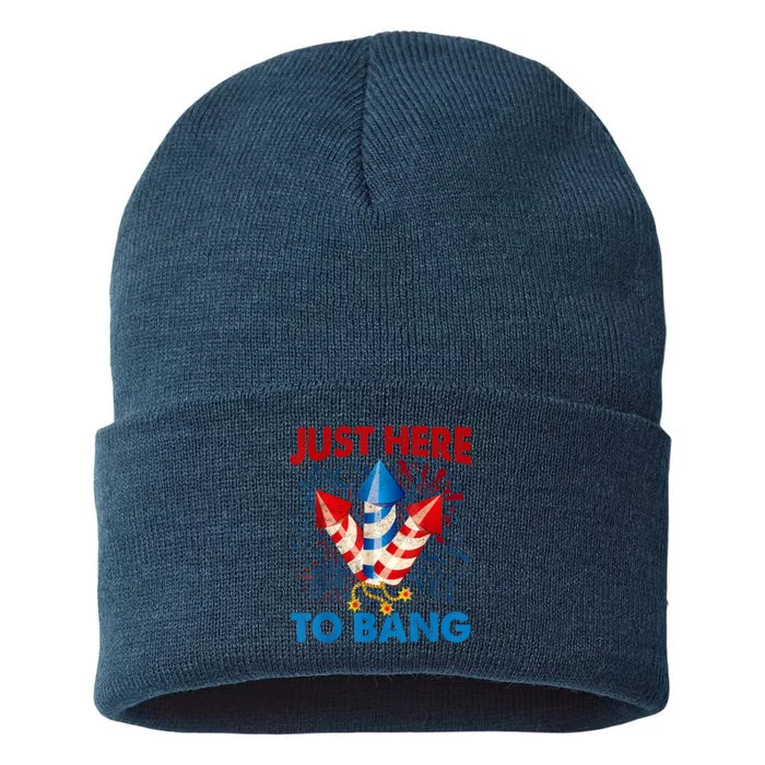 Funny Fourth Of July 4th Of July Just Here To Bang Fireworks Sustainable Knit Beanie