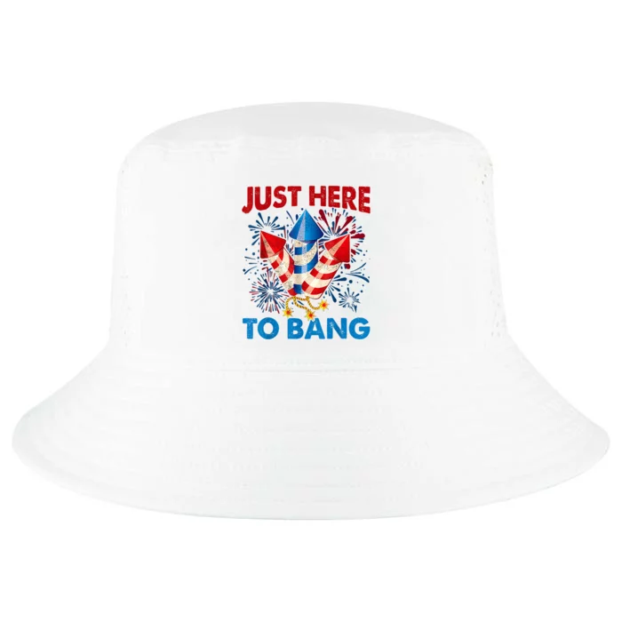 Funny Fourth Of July 4th Of July Just Here To Bang Fireworks Cool Comfort Performance Bucket Hat