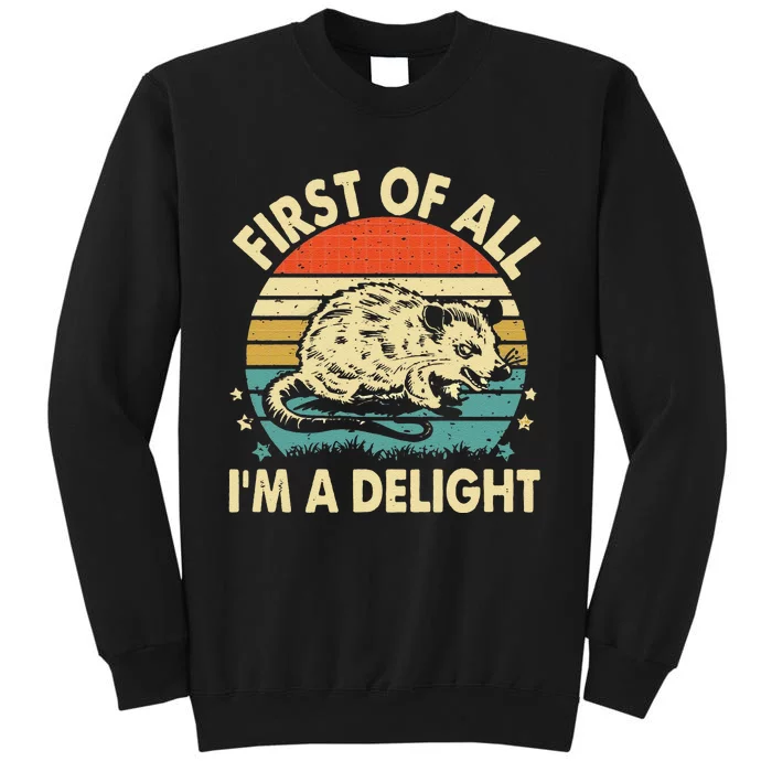 Funny First Of All IM A Delight Gift Tall Sweatshirt