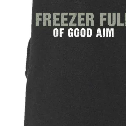 Freezer Full Of Good Aim Funny Saying Doggie 3-End Fleece Hoodie