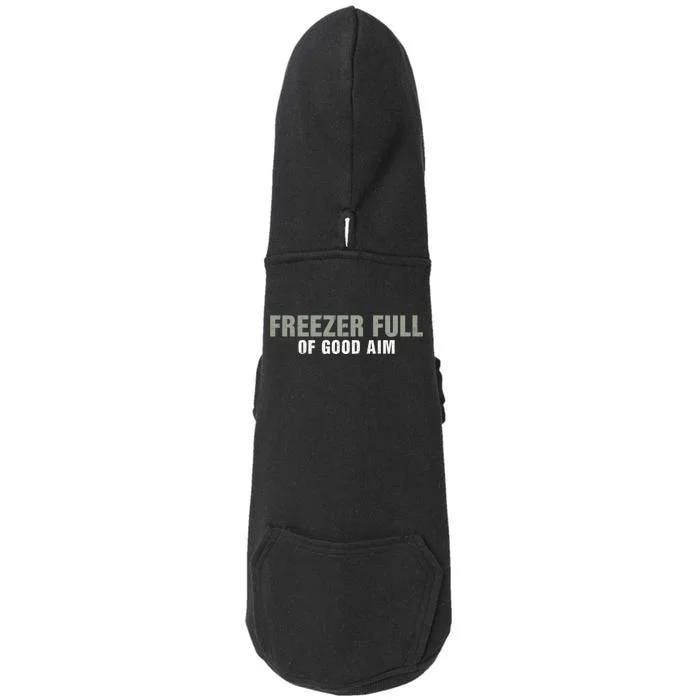 Freezer Full Of Good Aim Funny Saying Doggie 3-End Fleece Hoodie