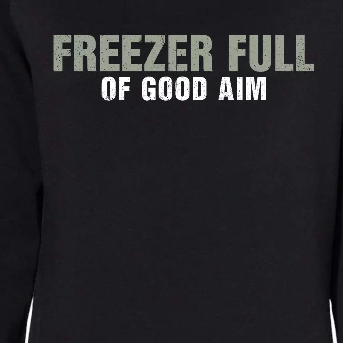 Freezer Full Of Good Aim Funny Saying Womens California Wash Sweatshirt