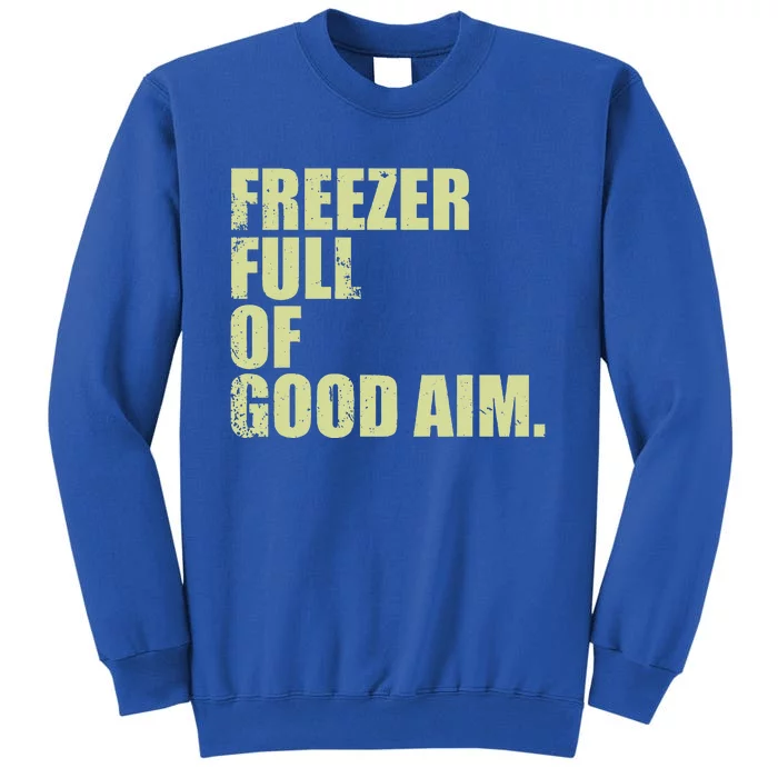 Freezer Full Of GoodAim Funny Vintage Tall Sweatshirt