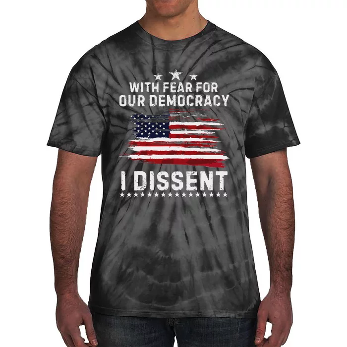 Fear For Our Democracy I Dissent Usa Patriotic Tie-Dye T-Shirt