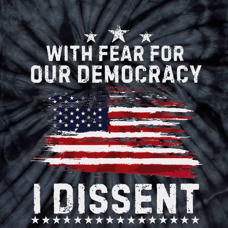 Fear For Our Democracy I Dissent Usa Patriotic Tie-Dye T-Shirt