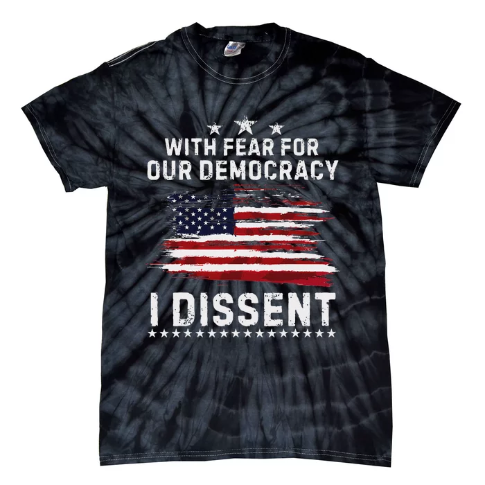 Fear For Our Democracy I Dissent Usa Patriotic Tie-Dye T-Shirt