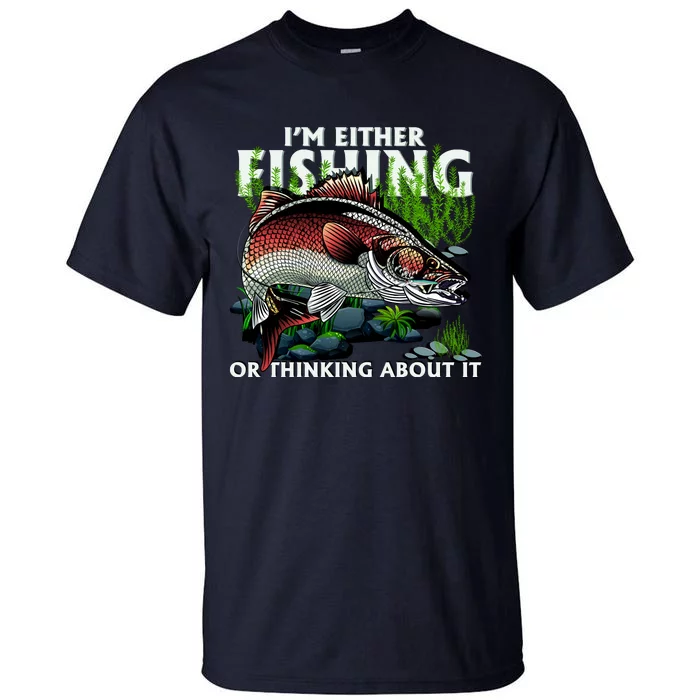 Funny Fishing Or Thinking About It Tall T-Shirt