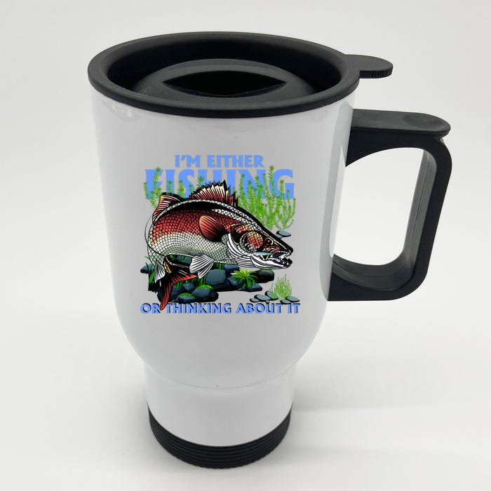 Funny Fishing Or Thinking About It Front & Back Stainless Steel Travel Mug