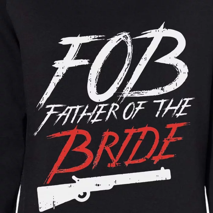 Fob Father Of Bride Shotgun Wedding Party Rehearsal Dinner Womens California Wash Sweatshirt