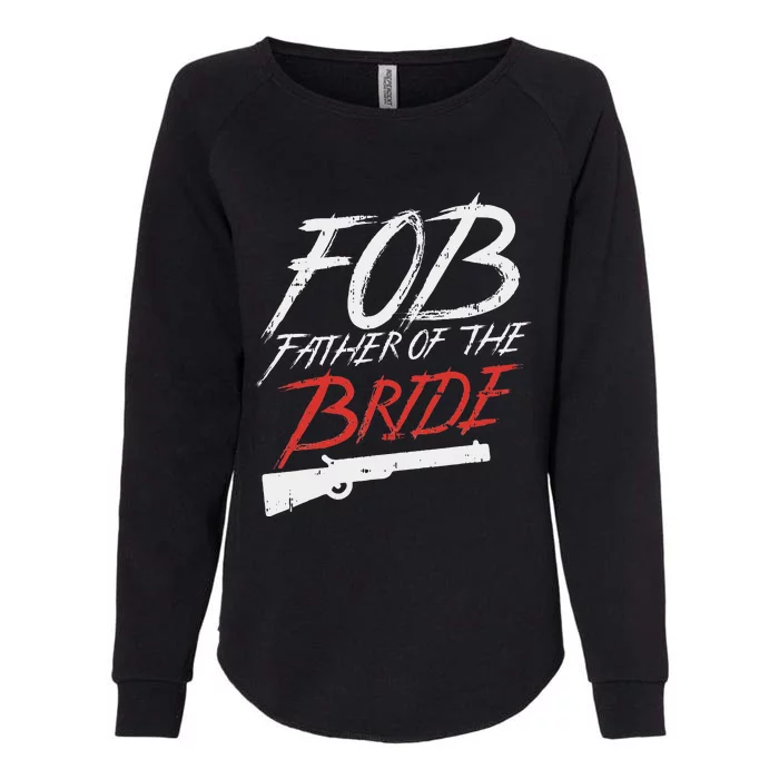 Fob Father Of Bride Shotgun Wedding Party Rehearsal Dinner Womens California Wash Sweatshirt