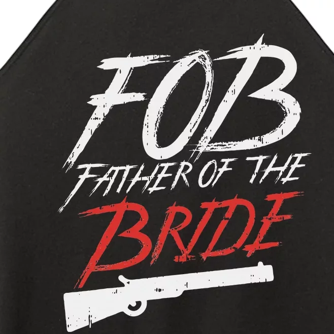 Fob Father Of Bride Shotgun Wedding Party Rehearsal Dinner Women’s Perfect Tri Rocker Tank