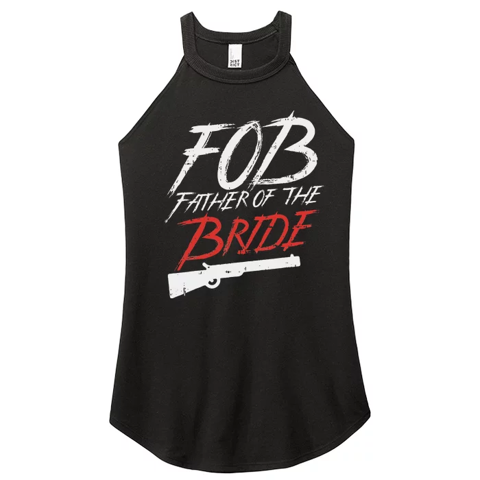 Fob Father Of Bride Shotgun Wedding Party Rehearsal Dinner Women’s Perfect Tri Rocker Tank