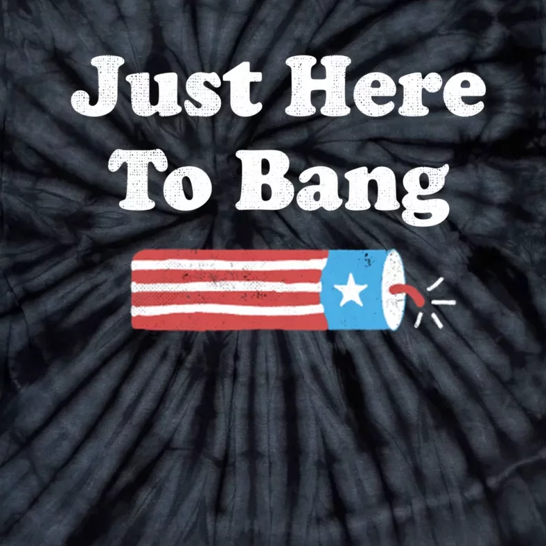 Funny Fourth Of July 4th Of July Im Just Here To Bang Long Tie-Dye T-Shirt