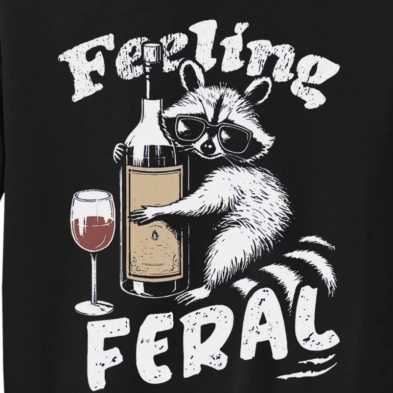 Feeling Feral Opossum Raccoon And Wine Feral Girl Summer Tall Sweatshirt