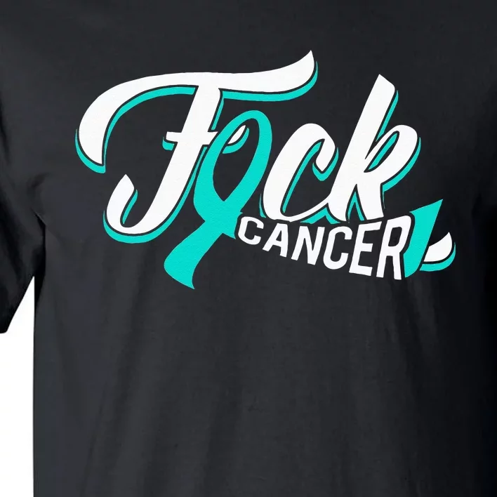 Funny Fuck Ovarian Cancer Teal Ribbon Gift Cancer Survivor Tall T-Shirt