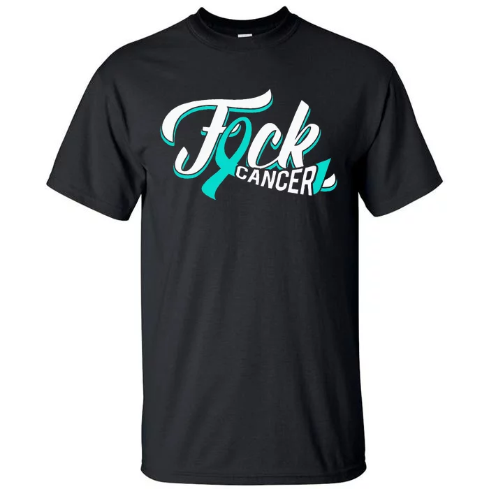 Funny Fuck Ovarian Cancer Teal Ribbon Gift Cancer Survivor Tall T-Shirt