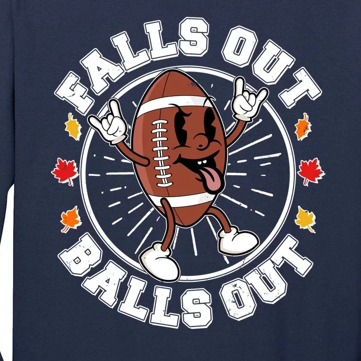 Funny Falls Out Balls Out Football Fall Season Sports Fan Tall Long Sleeve T-Shirt