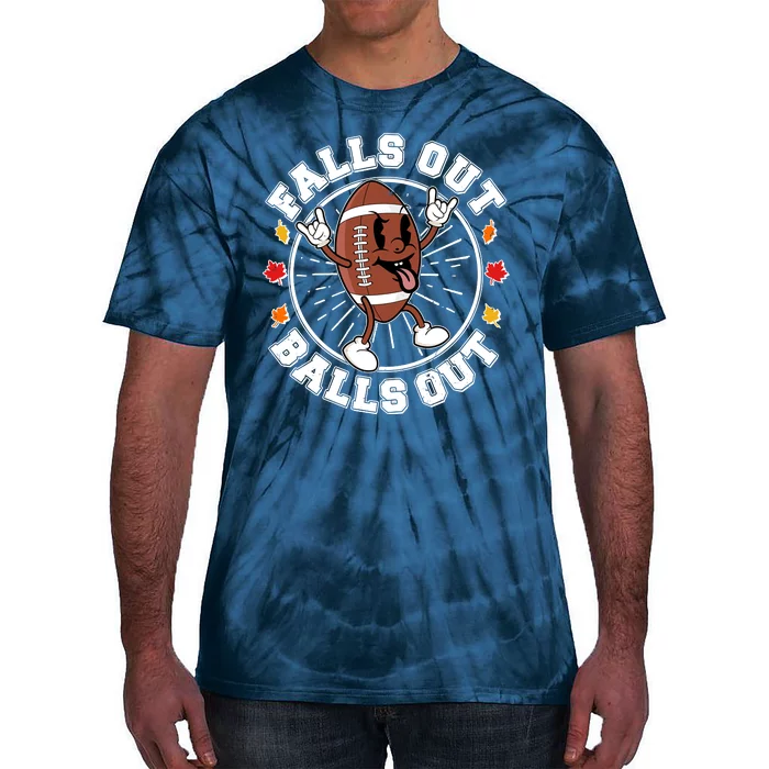 Funny Falls Out Balls Out Football Fall Season Sports Fan Tie-Dye T-Shirt