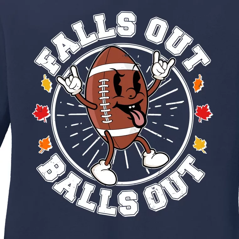 Funny Falls Out Balls Out Football Fall Season Sports Fan Ladies Long Sleeve Shirt