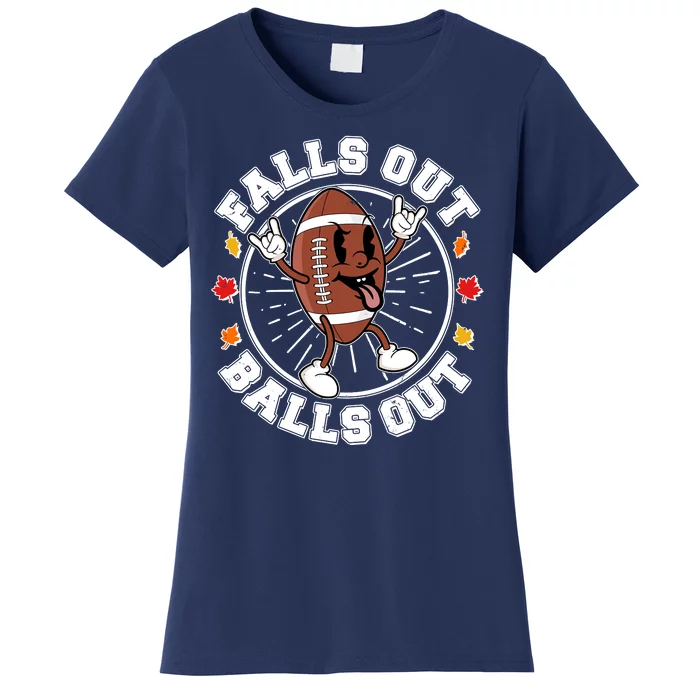 Funny Falls Out Balls Out Football Fall Season Sports Fan Women's T-Shirt