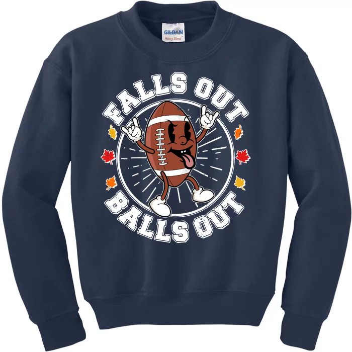 Funny Falls Out Balls Out Football Fall Season Sports Fan Kids Sweatshirt