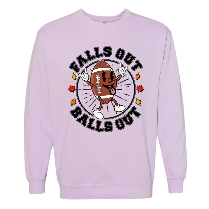 Funny Falls Out Balls Out Football Fall Season Sports Fan Garment-Dyed Sweatshirt