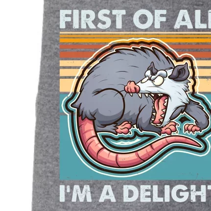 Funny First Of All Im A Delight Screaming Opossum Doggie 3-End Fleece Hoodie