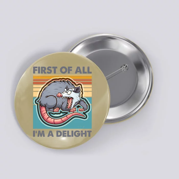 Funny First Of All Im A Delight Screaming Opossum Button