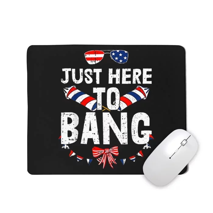 Funny Fourth Of July 4th Of July IM Just Here To Bang Mousepad