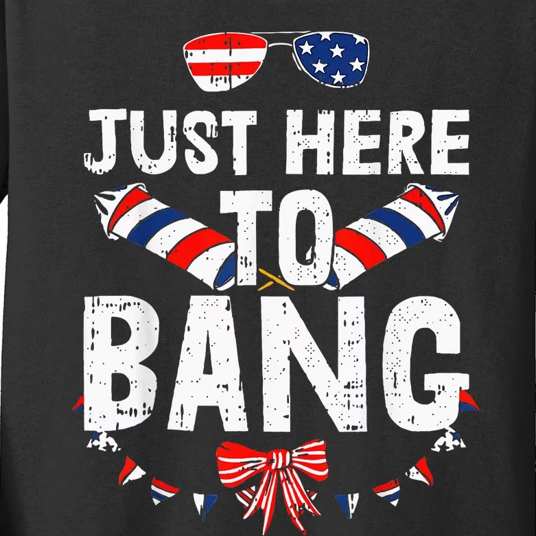 Funny Fourth Of July 4th Of July IM Just Here To Bang Kids Long Sleeve Shirt