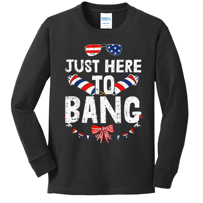 Funny Fourth Of July 4th Of July IM Just Here To Bang Kids Long Sleeve Shirt