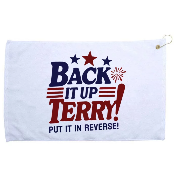 Funny Fourth Of July Back It Up Terry Put It In Reverse Grommeted Golf Towel