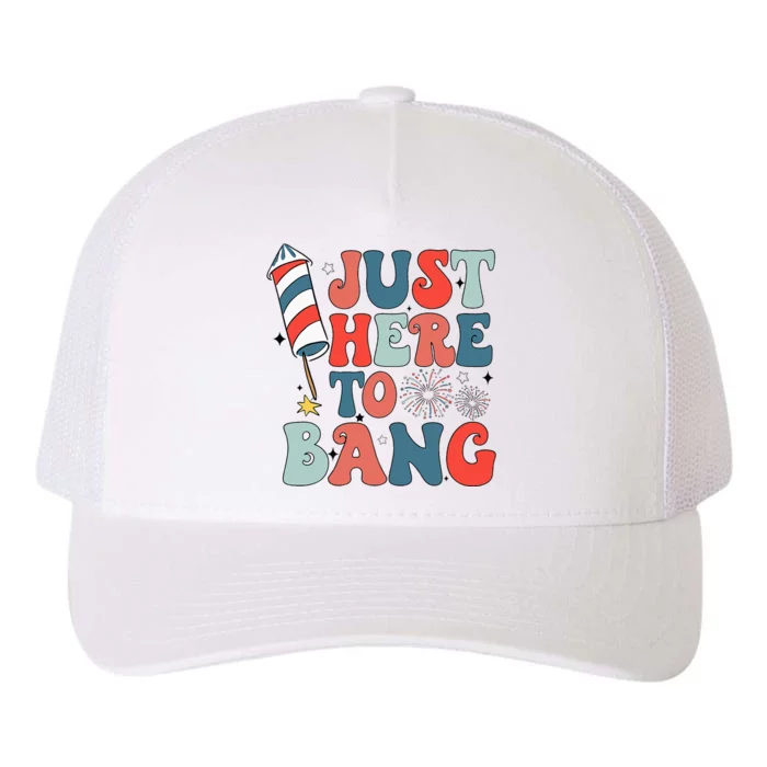 Funny Fourth Of July 4th Of July IM Just Here To Bang Yupoong Adult 5-Panel Trucker Hat