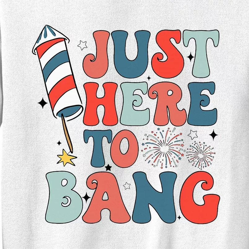 Funny Fourth Of July 4th Of July IM Just Here To Bang Sweatshirt