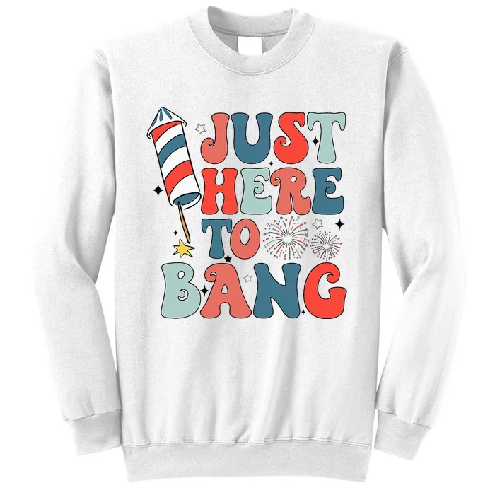 Funny Fourth Of July 4th Of July IM Just Here To Bang Sweatshirt